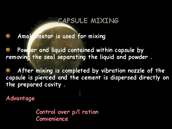 CAPSULE MIXING Amalgamator is used for mixing Powder and liquid contained within capsule by