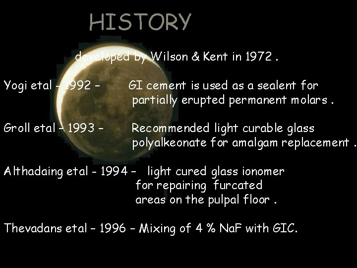 HISTORY developed by Wilson & Kent in 1972. Yogi etal - 1992 – GI