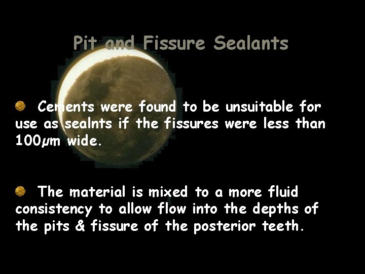 Pit and Fissure Sealants Cements were found to be unsuitable for use as sealnts