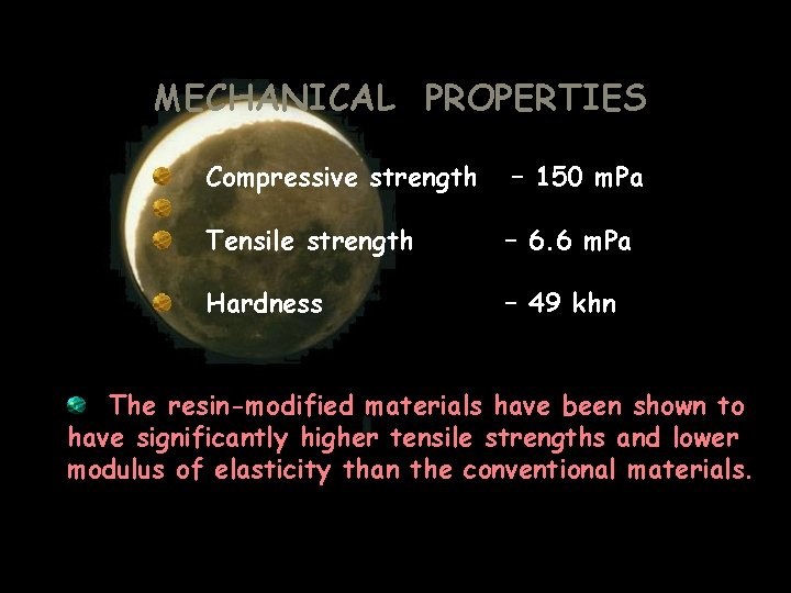 MECHANICAL PROPERTIES Compressive strength – 150 m. Pa Tensile strength – 6. 6 m.