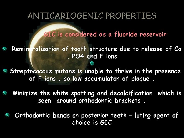 ANTICARIOGENIC PROPERTIES GIC is considered as a fluoride reservoir Remineralisation of tooth structure due