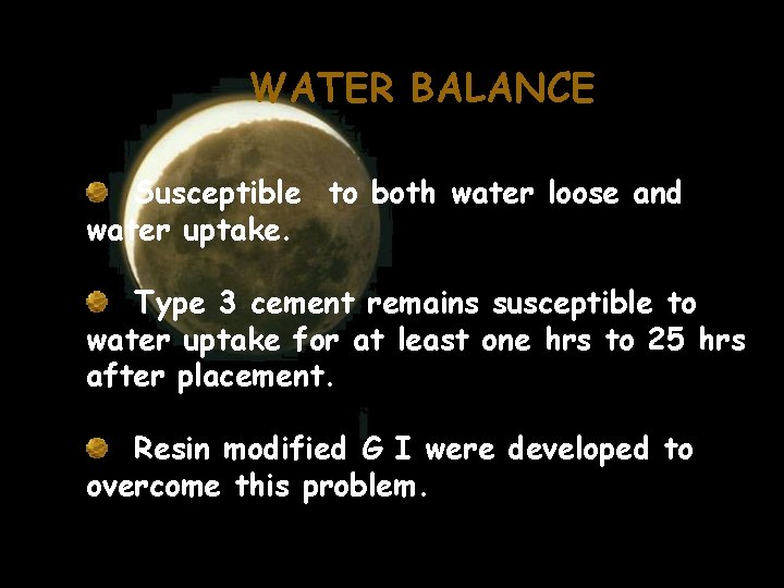 WATER BALANCE Susceptible to both water loose and water uptake. Type 3 cement remains