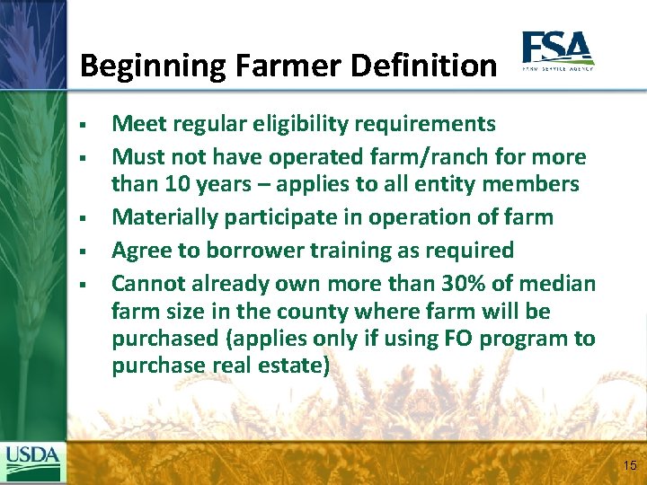 Beginning Farmer Definition § § § Meet regular eligibility requirements Must not have operated