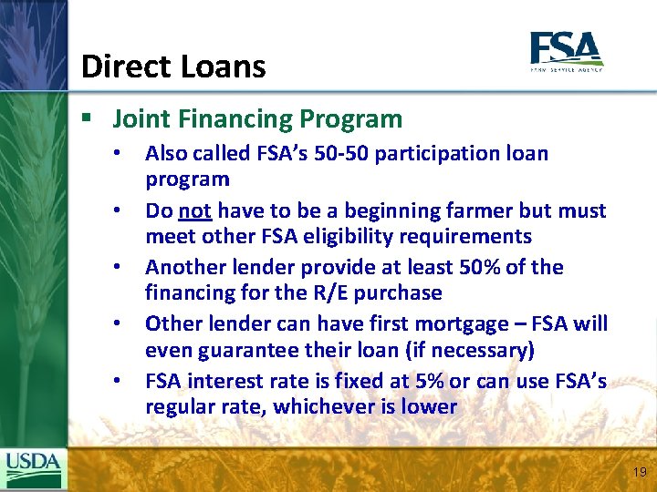 Direct Loans § Joint Financing Program • Also called FSA’s 50 -50 participation loan