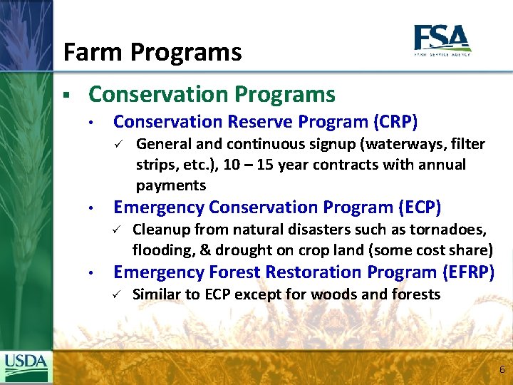 Farm Programs § Conservation Programs • Conservation Reserve Program (CRP) ü • Emergency Conservation