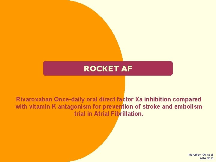 ROCKET AF Rivaroxaban Once-daily oral direct factor Xa inhibition compared with vitamin K antagonism