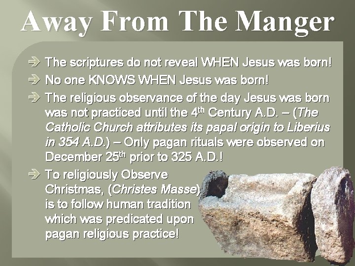 Away From The Manger è The scriptures do not reveal WHEN Jesus was born!