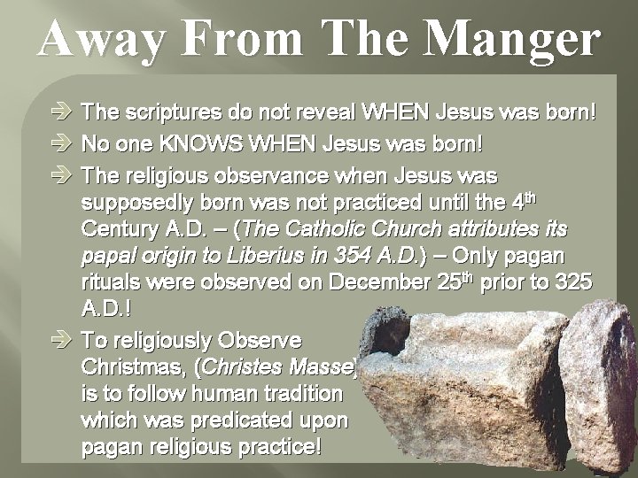 Away From The Manger è The scriptures do not reveal WHEN Jesus was born!