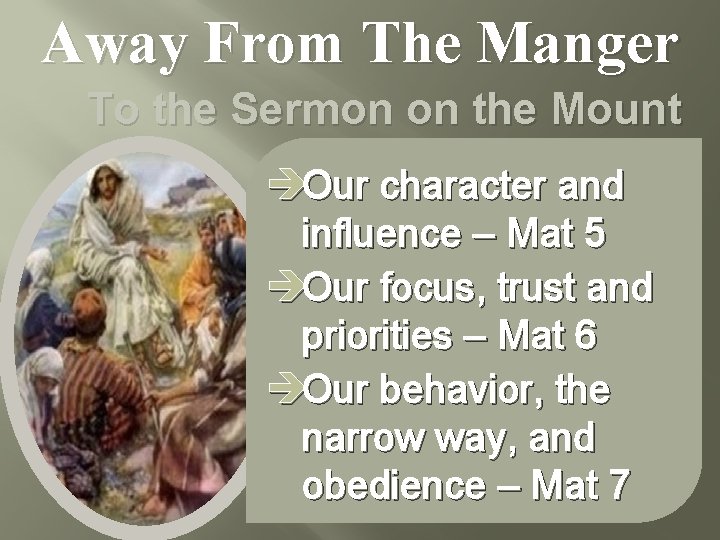 Away From The Manger To the Sermon on the Mount èOur character and influence