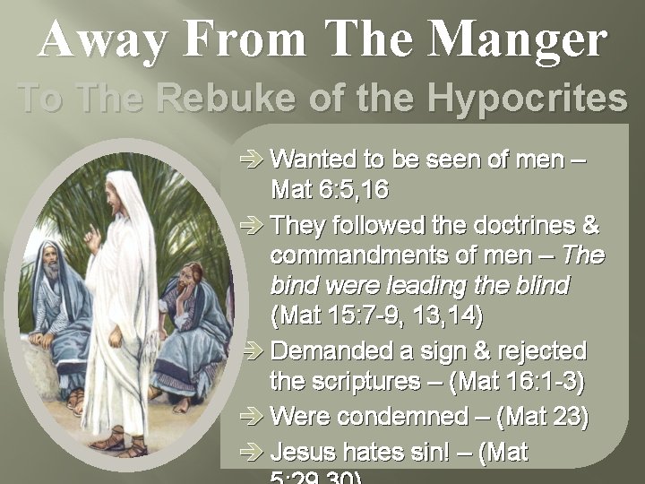 Away From The Manger To The Rebuke of the Hypocrites è Wanted to be