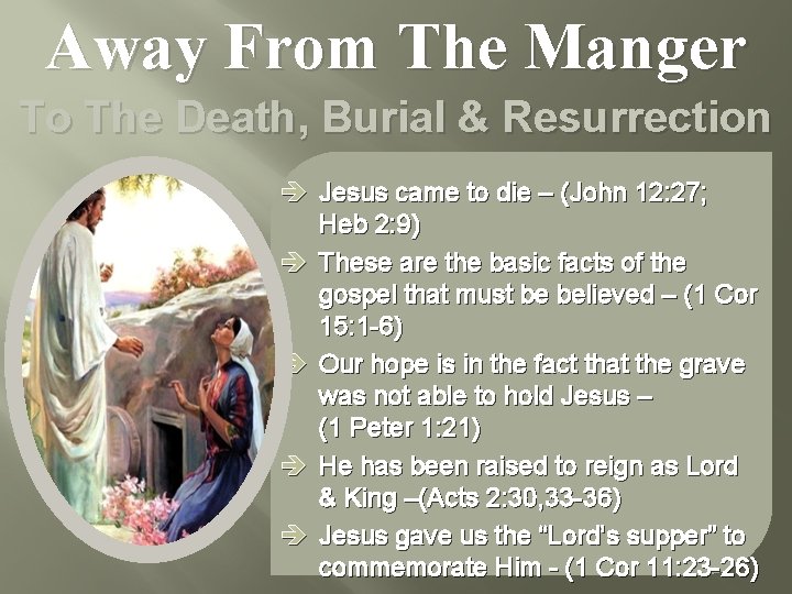 Away From The Manger To The Death, Burial & Resurrection è Jesus came to