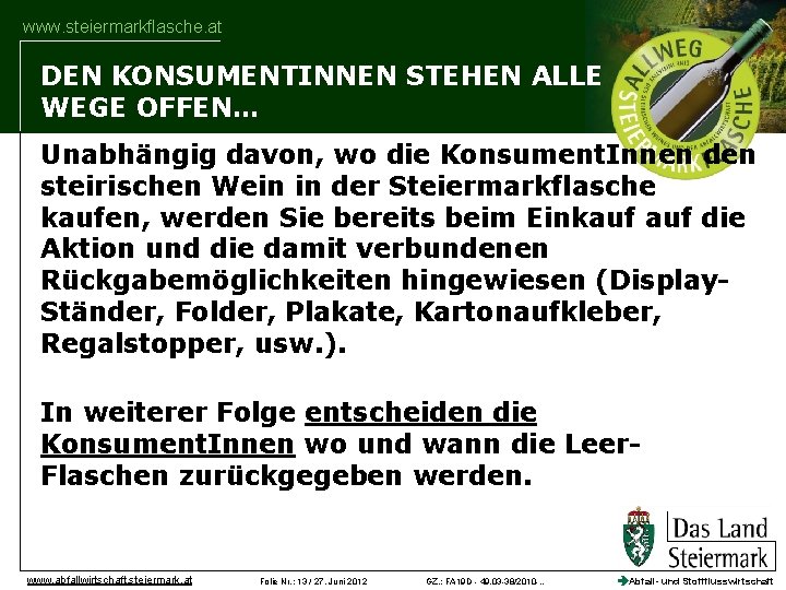 www. steiermarkflasche. at DEN KONSUMENTINNEN STEHEN ALLE WEGE OFFEN… Unabhängig davon, wo die Konsument.