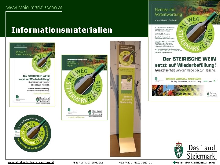 www. steiermarkflasche. at Informationsmaterialien www. abfallwirtschaft. steiermark. at Folie Nr. : 14 / 27.