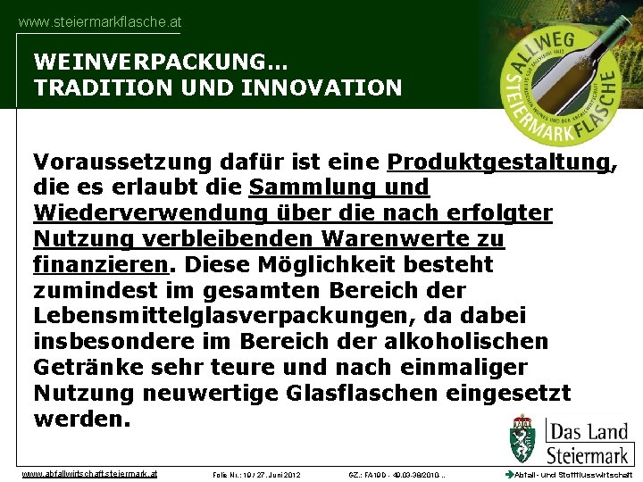 www. steiermarkflasche. at WEINVERPACKUNG… TRADITION UND INNOVATION Voraussetzung dafür ist eine Produktgestaltung, die es