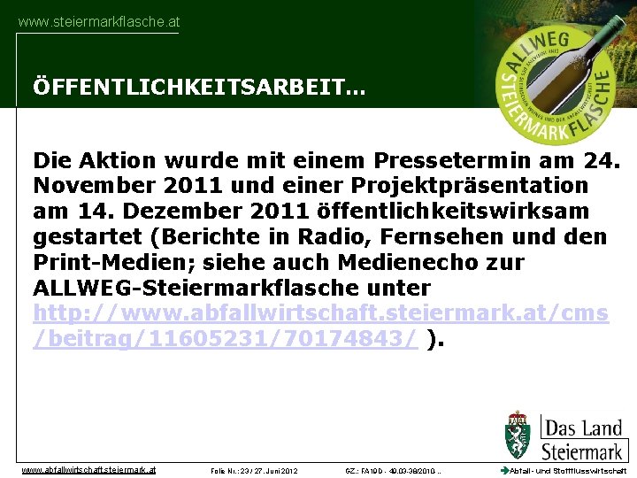 www. steiermarkflasche. at ÖFFENTLICHKEITSARBEIT… Die Aktion wurde mit einem Pressetermin am 24. November 2011