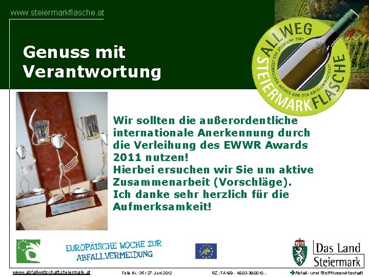 www. steiermarkflasche. at Genuss mit Verantwortung Wir sollten die außerordentliche internationale Anerkennung durch die