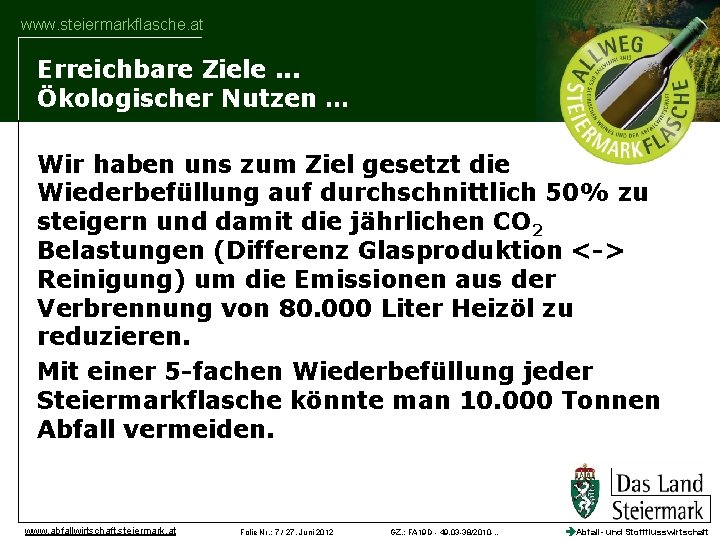 www. steiermarkflasche. at Erreichbare Ziele. . . Ökologischer Nutzen … Wir haben uns zum