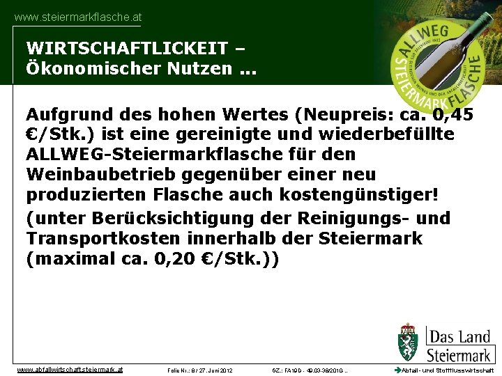 www. steiermarkflasche. at WIRTSCHAFTLICKEIT – Ökonomischer Nutzen. . . Aufgrund des hohen Wertes (Neupreis: