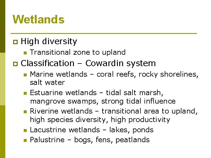 Wetlands p High diversity n p Transitional zone to upland Classification – Cowardin system