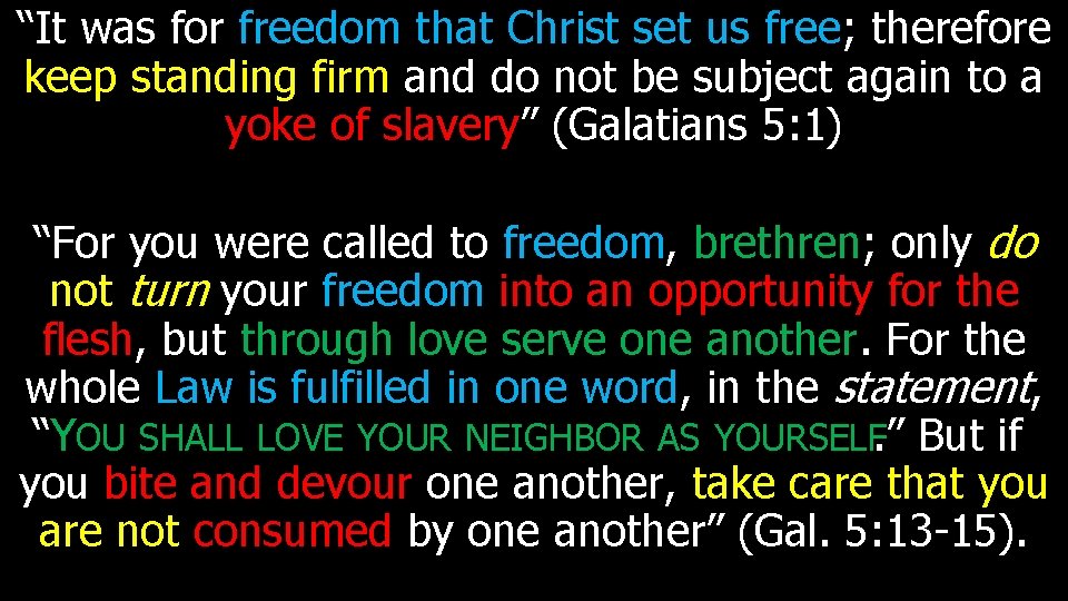 “It was for freedom that Christ set us free; therefore keep standing firm and