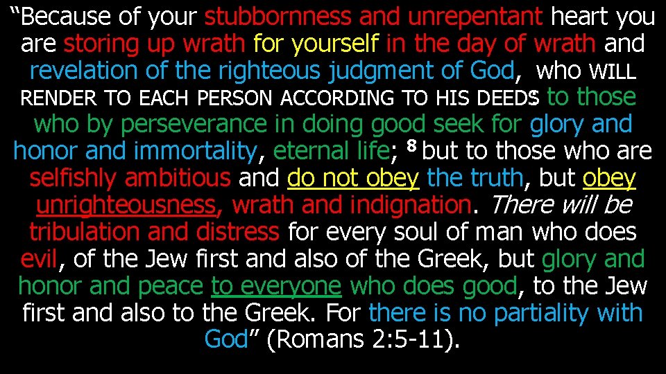 “Because of your stubbornness and unrepentant heart you are storing up wrath for yourself