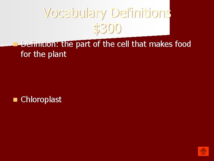 Vocabulary Definitions $300 n Definition: the part of the cell that makes food for