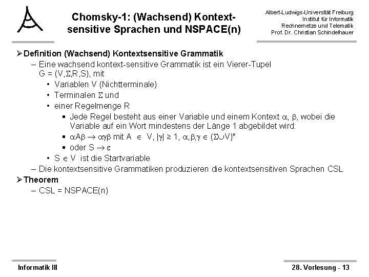 Chomsky-1: (Wachsend) Kontextsensitive Sprachen und NSPACE(n) Albert-Ludwigs-Universität Freiburg Institut für Informatik Rechnernetze und Telematik