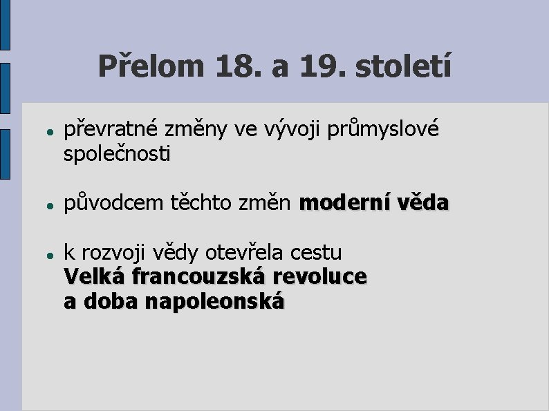 Přelom 18. a 19. století převratné změny ve vývoji průmyslové společnosti původcem těchto změn