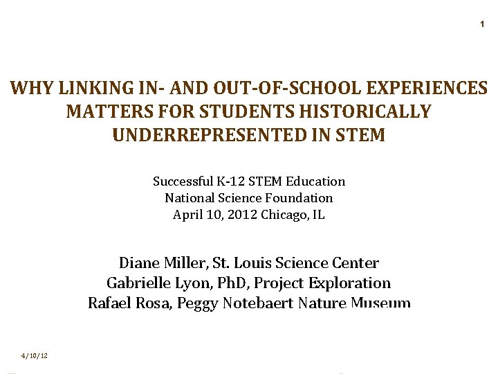 1 WHY LINKING IN- AND OUT-OF-SCHOOL EXPERIENCES MATTERS FOR STUDENTS HISTORICALLY UNDERREPRESENTED IN STEM