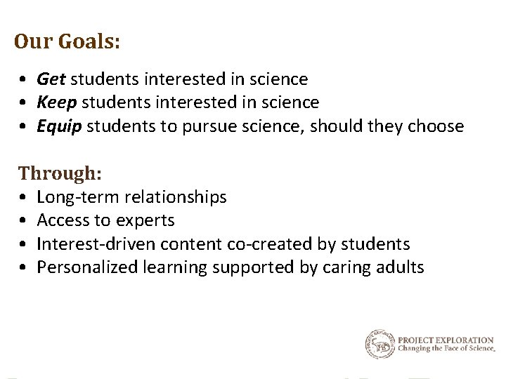 Our Goals: • Get students interested in science • Keep students interested in science