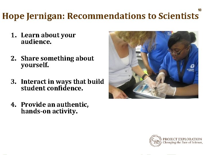 18 Hope Jernigan: Recommendations to Scientists 1. Learn about your audience. 2. Share something