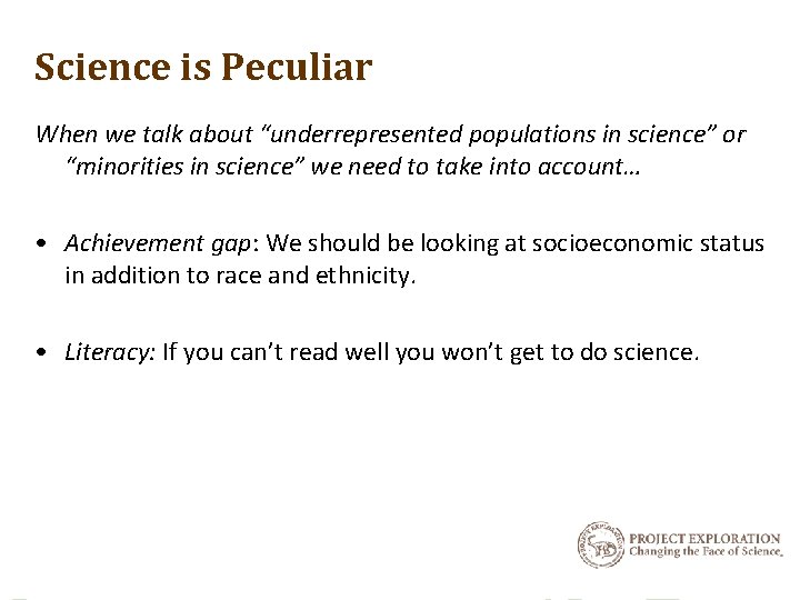 Science is Peculiar When we talk about “underrepresented populations in science” or “minorities in