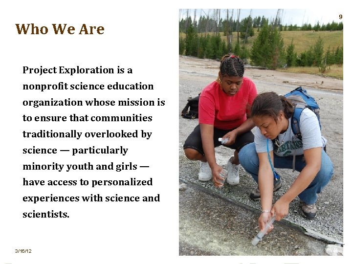 Who We Are Project Exploration is a nonprofit science education organization whose mission is