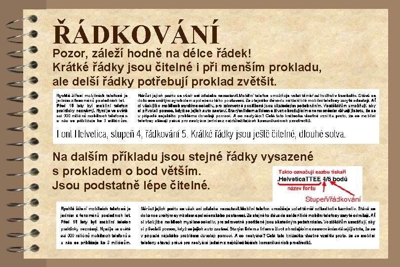 ŘÁDKOVÁNÍ Pozor, záleží hodně na délce řádek! Krátké řádky jsou čitelné i při menším