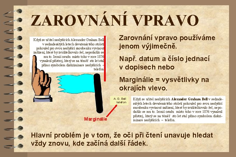 ZAROVNÁNÍ VPRAVO Když se učitel neslyšících Alexander Graham Bell v sedmdesátých letech devatenáctého století