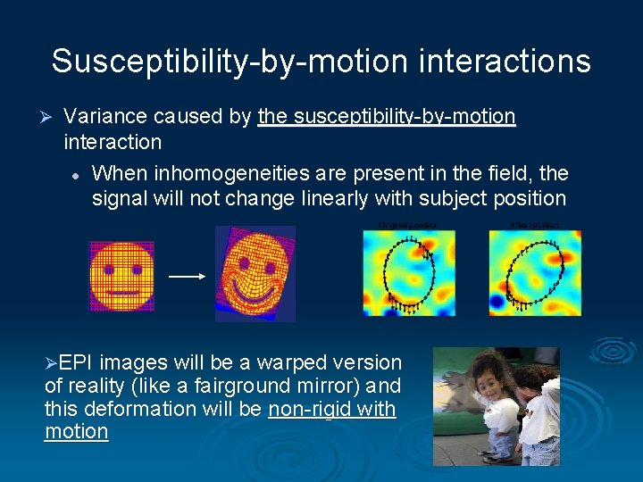 Susceptibility-by-motion interactions Ø Variance caused by the susceptibility-by-motion interaction l When inhomogeneities are present