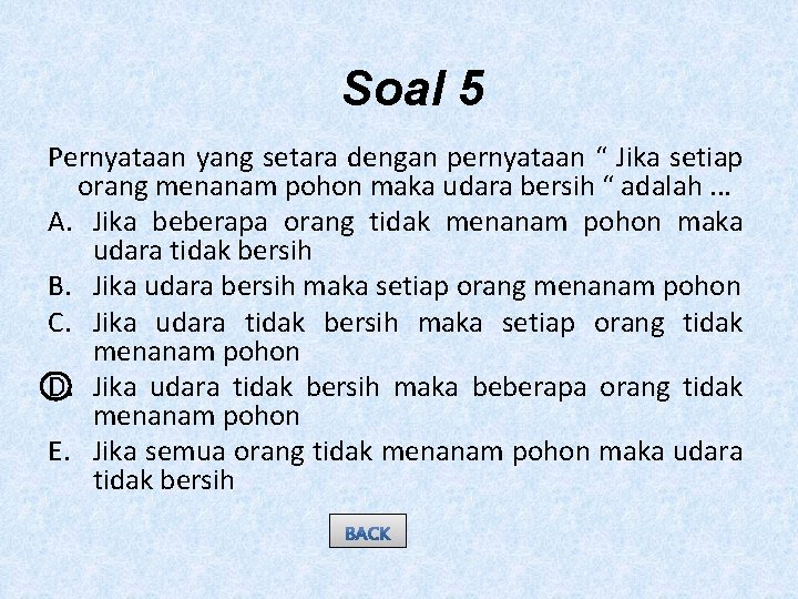 Soal 5 Pernyataan yang setara dengan pernyataan “ Jika setiap orang menanam pohon maka