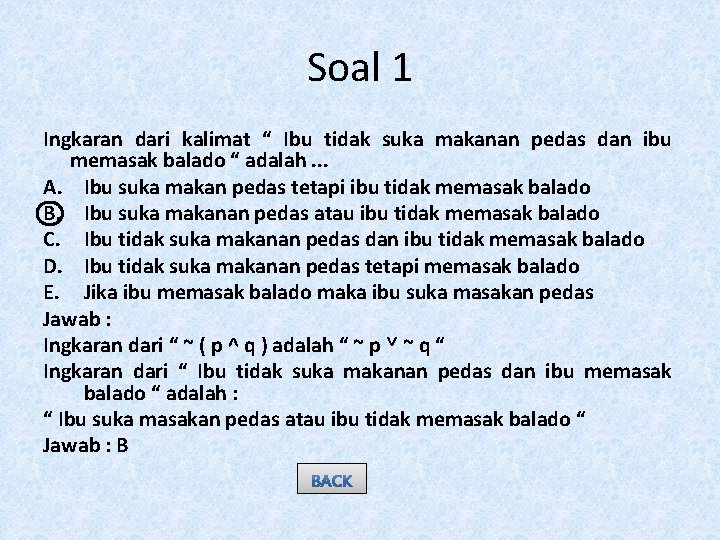 Soal 1 Ingkaran dari kalimat “ Ibu tidak suka makanan pedas dan ibu memasak