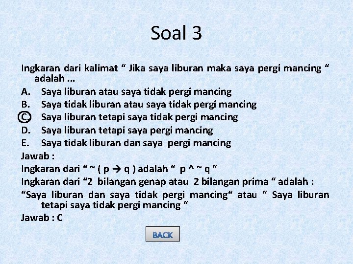 Soal 3 Ingkaran dari kalimat “ Jika saya liburan maka saya pergi mancing “