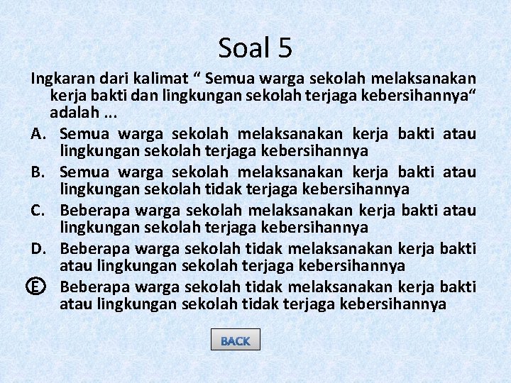 Soal 5 Ingkaran dari kalimat “ Semua warga sekolah melaksanakan kerja bakti dan lingkungan