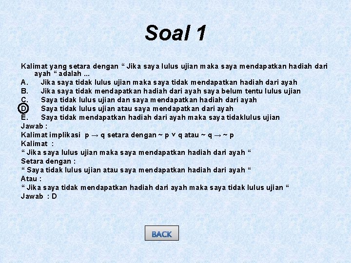 Soal 1 Kalimat yang setara dengan “ Jika saya lulus ujian maka saya mendapatkan