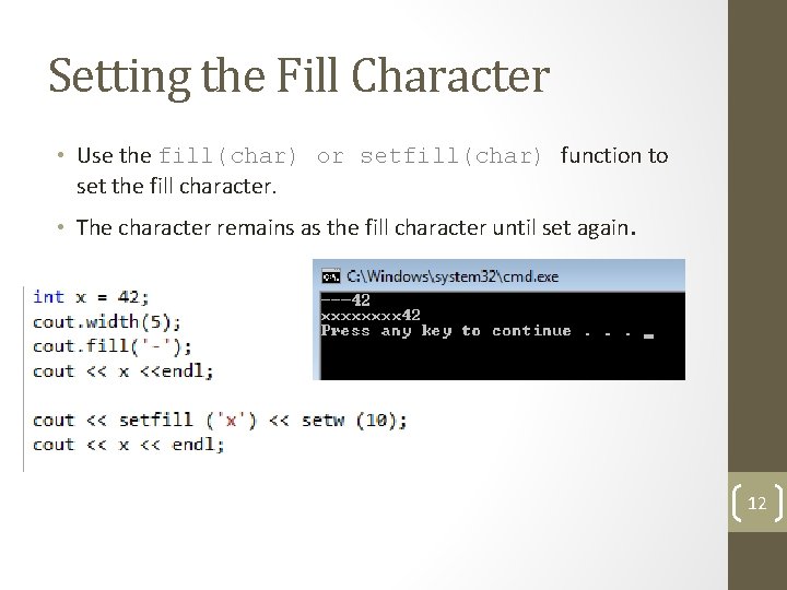 Setting the Fill Character • Use the fill(char) or setfill(char) function to set the