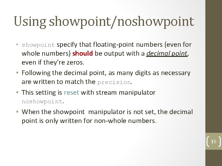 Using showpoint/noshowpoint • showpoint specify that floating-point numbers (even for whole numbers) should be
