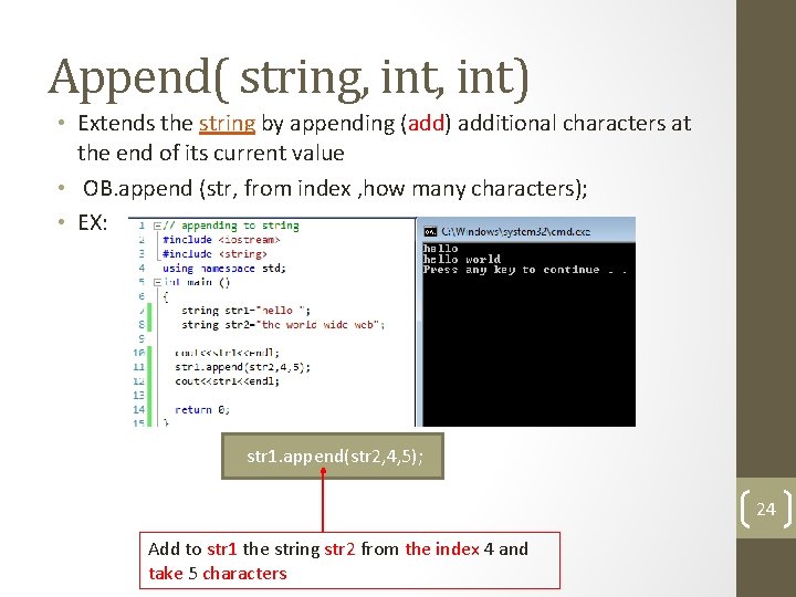 Append( string, int) • Extends the string by appending (add) additional characters at the