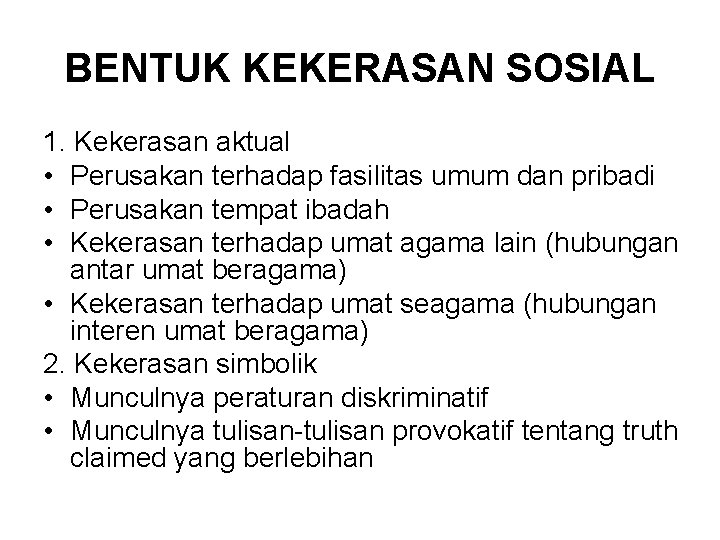 BENTUK KEKERASAN SOSIAL 1. Kekerasan aktual • Perusakan terhadap fasilitas umum dan pribadi •