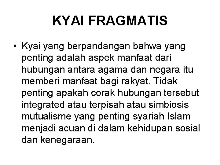 KYAI FRAGMATIS • Kyai yang berpandangan bahwa yang penting adalah aspek manfaat dari hubungan
