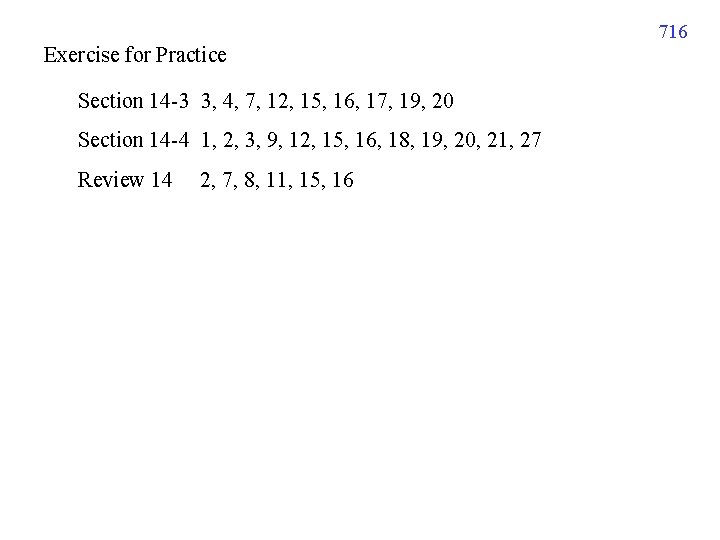 716 Exercise for Practice Section 14 -3 3, 4, 7, 12, 15, 16, 17,