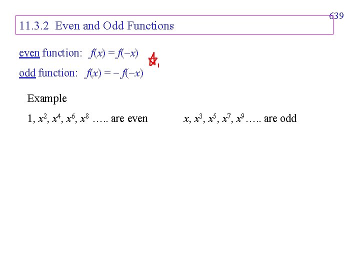639 11. 3. 2 Even and Odd Functions even function: f(x) = f( x)