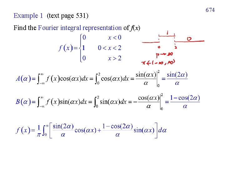 Example 1 (text page 531) Find the Fourier integral representation of f(x) 674 