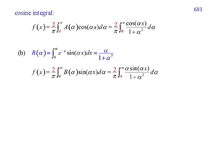 cosine integral: (b) 681 